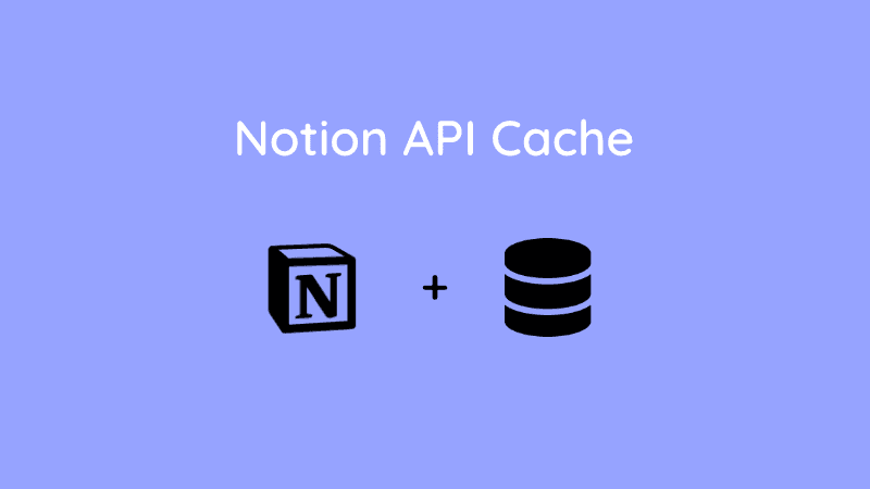 Notion API Cache